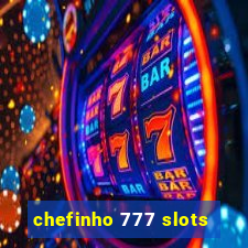 chefinho 777 slots